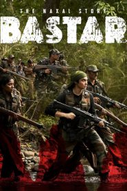 Bastar: The Naxal Story – Full Movie Download & Watch FREE – MovieHuntBD