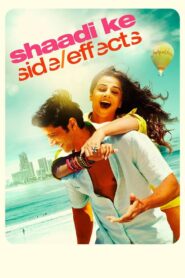 Shaadi Ke Side Effects (2014) – Full Movie Download & Watch FREE – MovieHuntBD