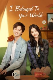 I Belonged to Your World (2023) Season 01 – Hindi Dubbed – Full Series Download & Watch FREE – MovieHuntBD