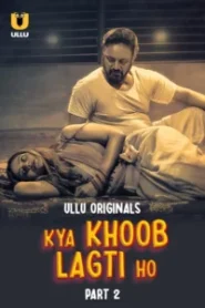 Kya Khoob Lagti Ho (2024) Part 01-02 – Hindi Ullu – 🔞 – Full Series Download & Watch FREE – MovieHuntBD