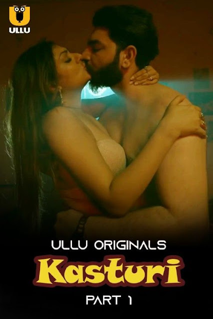 Kasturi (2024) Season 1 Part 1 (Ullu Originals) – 🔞 – Full Series Download & Watch FREE – MovieHuntBD