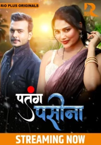 Patang Paseena (2024) Season 01 – Rioplus – 🔞 – Full Series Download & Watch FREE – MovieHuntBD