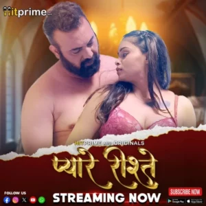 Pyaare Rishtey (2024) Season 01 – Hindi HitPrime – 🔞 – Full Movie Download & Watch FREE – MovieHuntBD