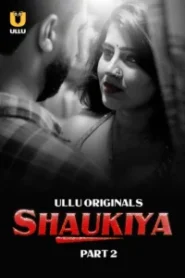 Shaukiya (2024) Season 01: Part 01-02 – Hindi Ullu – 🔞 – Full Series Download & Watch FREE – MovieHuntBD