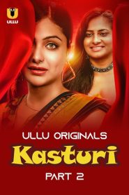 Kasturi (2024) Season 1 Part 2 (Ullu Originals) – 🔞 – Full Series Download & Watch FREE – MovieHuntBD