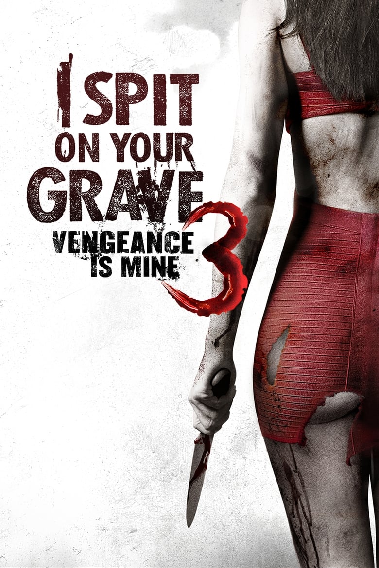 I Spit on Your Grave 3: Vengeance Is Mine (2015)