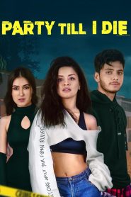 Party Till I Die (2024) Season 01 – Hindi – Full Series Download & Watch FREE – MovieHuntBD