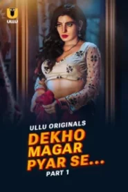 Dekho Magar Pyar Se – Part 1 (2025) Season 01 – Hindi Ullu – 🔞 – Full Series Download & Watch FREE – MovieHuntBD