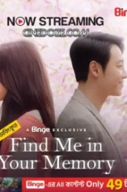 Find Me in Your Memory (2025) Season 01 – Episode 01-10 – Bengali Dubbed ORG Binge – Full Series Download & Watch FREE – MovieHuntBD
