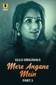 Mere Angane Mein (2025) Sason 01 – Part 2 – Hindi Ullu – 🔞 – Full Series Download & Watch FREE – MovieHuntBD