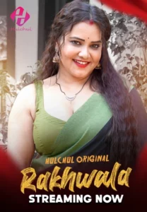 Rakhwala (2025) S01 – E01-06 – Hindi HulChul – 🔞 – Full Series Download & Watch FREE – MovieHuntBD