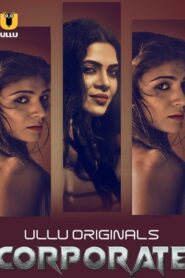 Corporate (2024) Season 1 (Ullu Originals) – 🔞 – Full Series Download & Watch FREE – MovieHuntBD