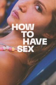 How to Have Sex (2023) Hindi/English Multi Audio – 🔞 – Full Movie Download & Watch FREE – MovieHuntBD