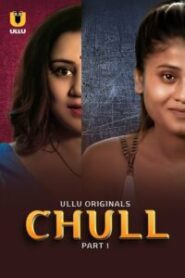Chull (2023) Season 01 – Hindi Ullu – 🔞 – Full Series Download & Watch FREE – MovieHuntBD