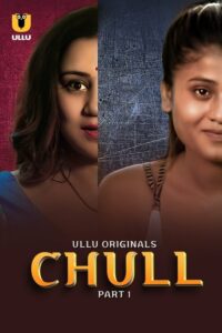 Chull (2023) Season 01 – Hindi Ullu – 🔞 – Full Series Download & Watch FREE – MovieHuntBD
