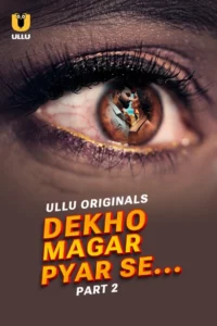 Dekho Magar Pyar Se – Part 2 (2025) Season 01 – Hindi Ullu – 🔞 – Full Series Download & Watch FREE – MovieHuntBD