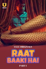 Raat Baaki Hai (2024) Season 1 Part 1 (Ullu Originals) – 🔞 – Full Series Download & Watch FREE – MovieHuntBD