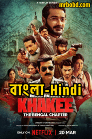Khakee: The Bengal Chapter (2025) Season 01 Complete [Bengali-Hindi] ORG – Full Series Download & Watch FREE – MovieHuntBD