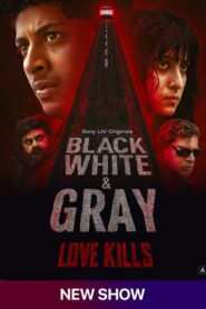 Black, White & Gray – Love Kills (2025) Hindi/Malayalam Multi Audio – Full Series Download & Watch FREE – MovieHuntBD