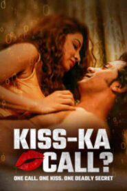 Kiss-Ka Call (2025) Hindi SM WEB-DL H264 AAC 4K 1080p 720p 480p ESub – 🔞 – Full Movie Download & Watch FREE – MovieHuntBD