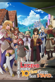 I Became a Legend After My 10 Year-Long Last Stand (2026)[S1(E1-E12)]