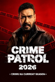 Crime Patrol 2026: Crime Ka Current Season (2026)